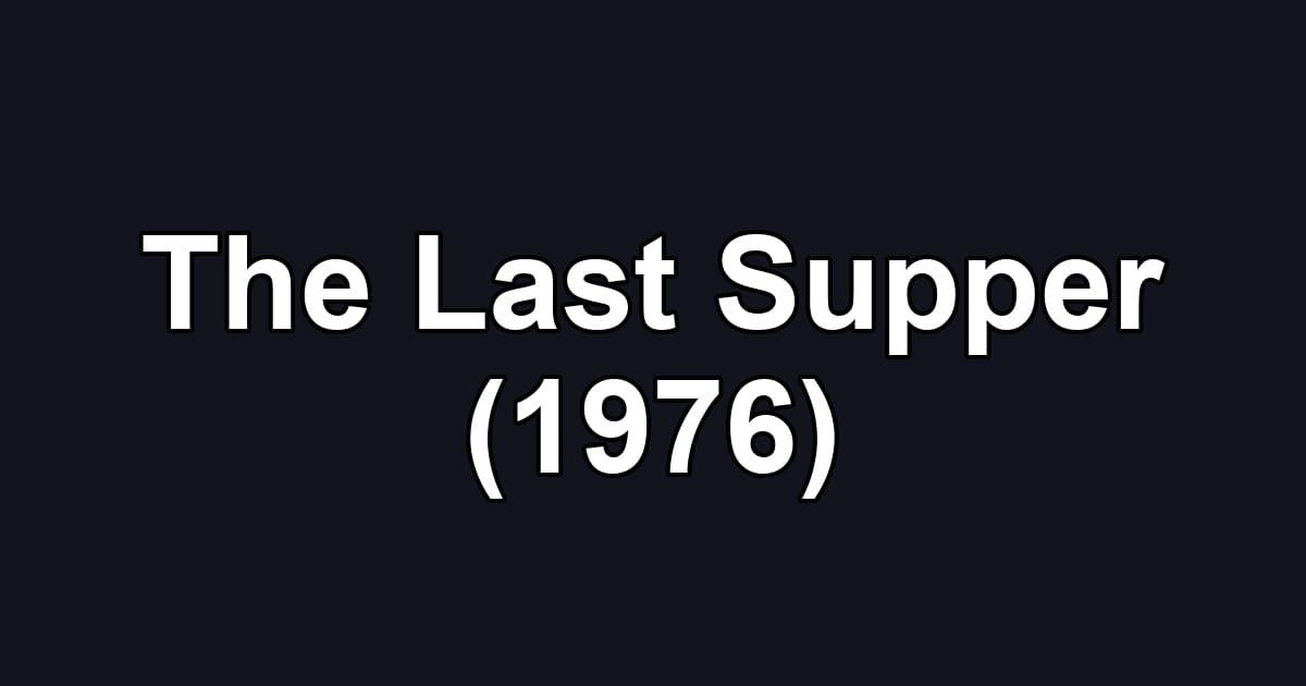 The Last Supper (1976)