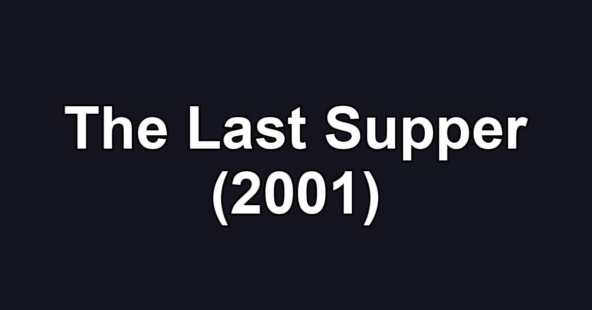 The Last Supper (2001)