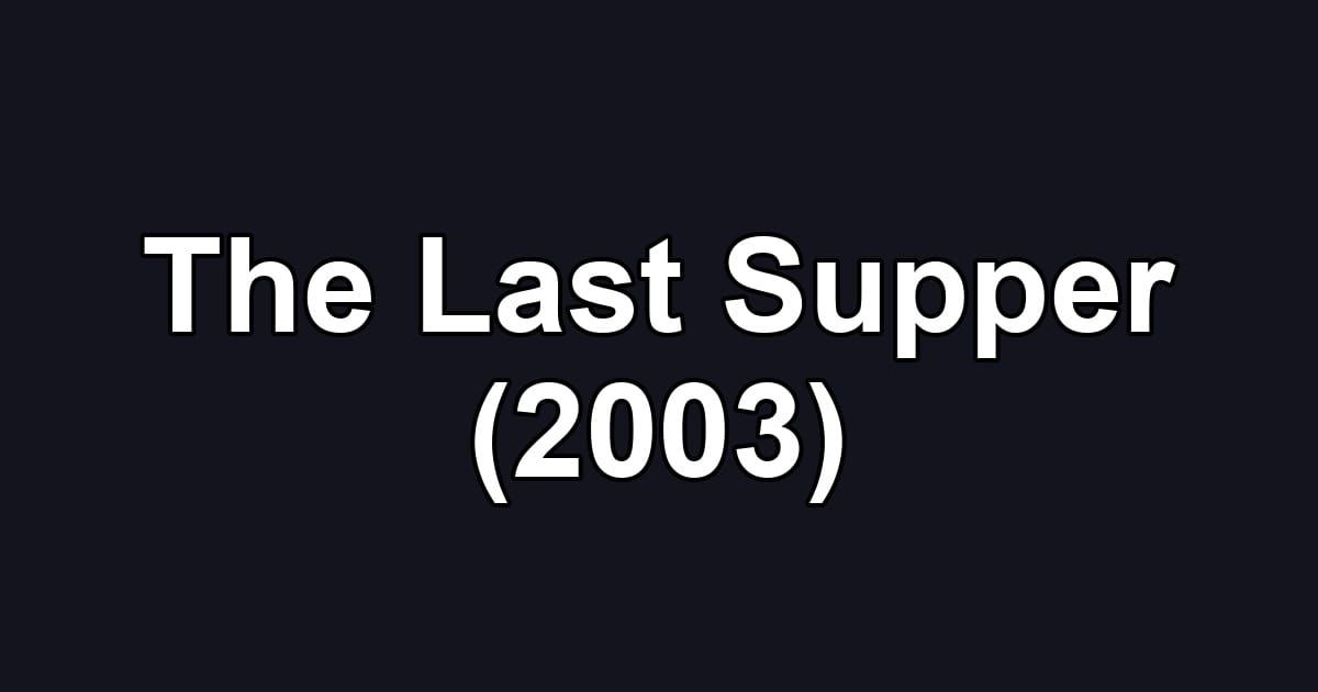 The Last Supper (2003)