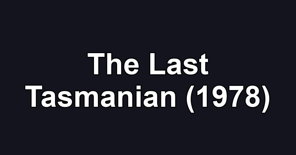The Last Tasmanian (1978)