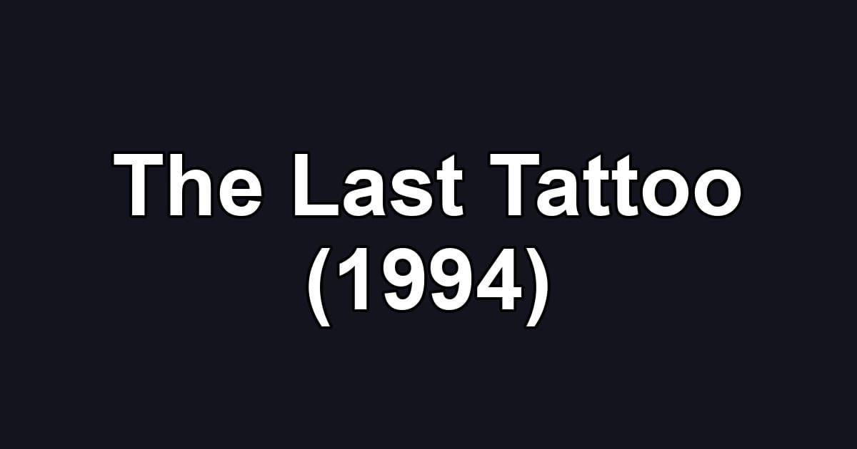 The Last Tattoo (1994)
