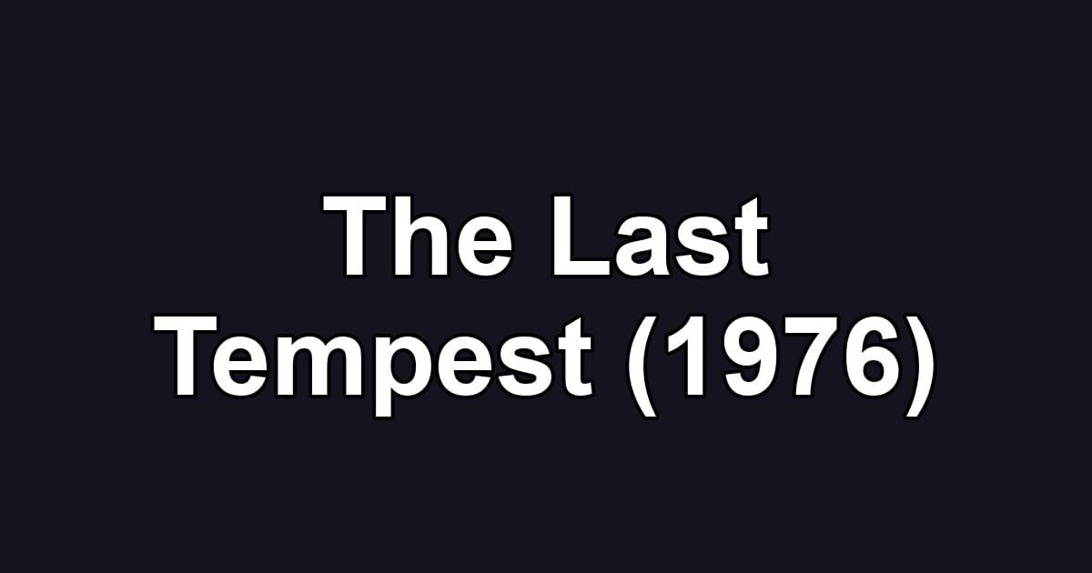 The Last Tempest (1976)
