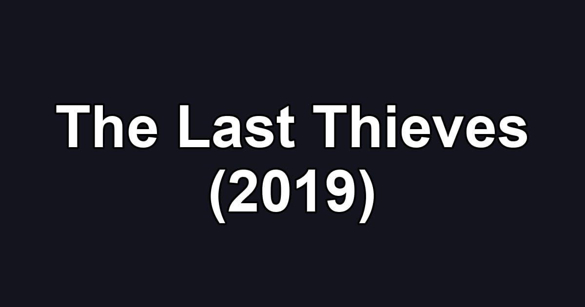 The Last Thieves (2019)