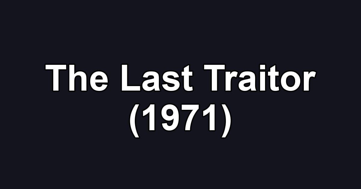 The Last Traitor (1971)
