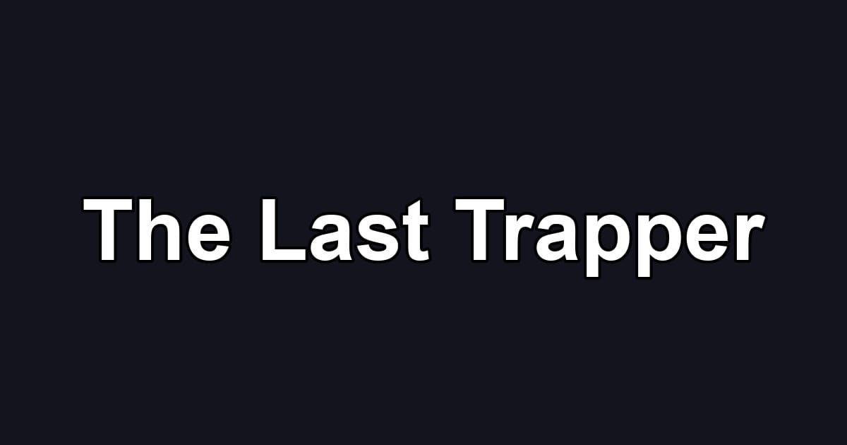 The Last Trapper
