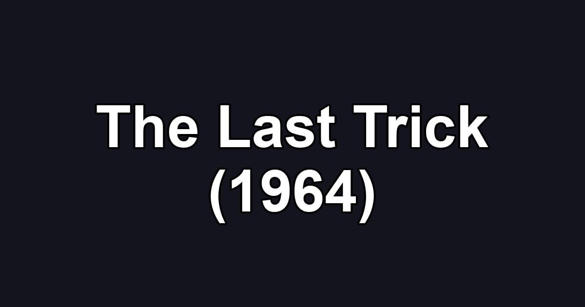 The Last Trick (1964)