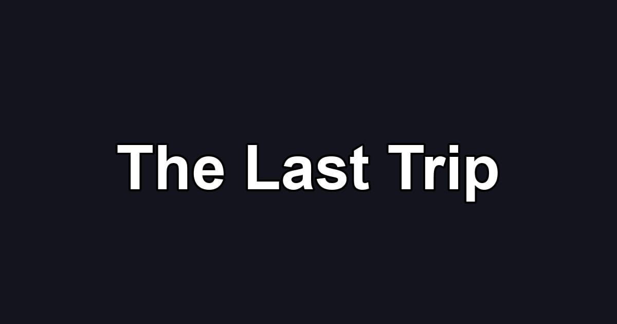 The Last Trip