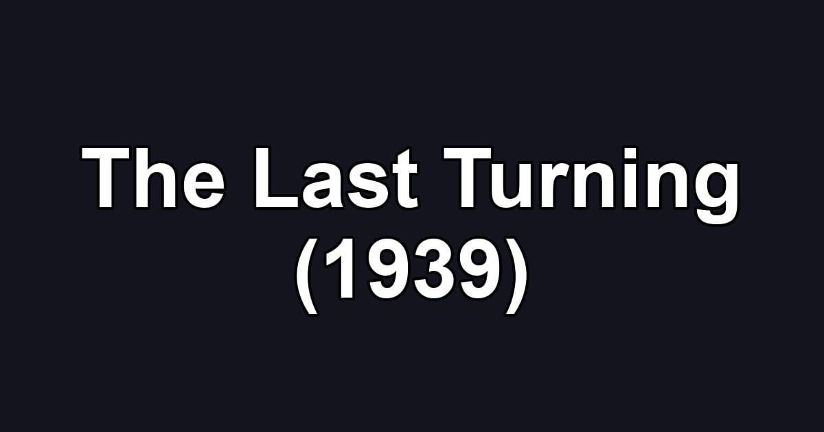 The Last Turning (1939)