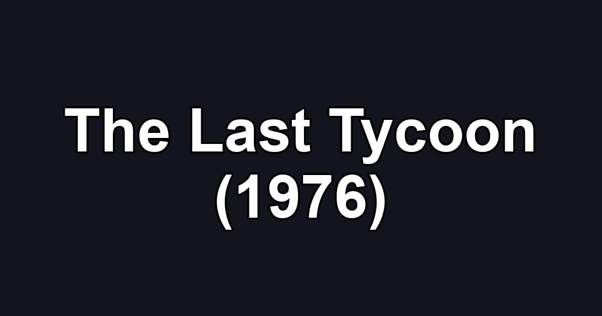 The Last Tycoon (1976)