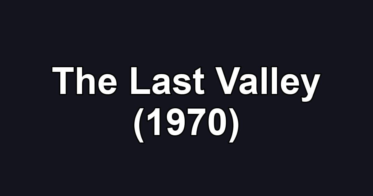 The Last Valley (1970)