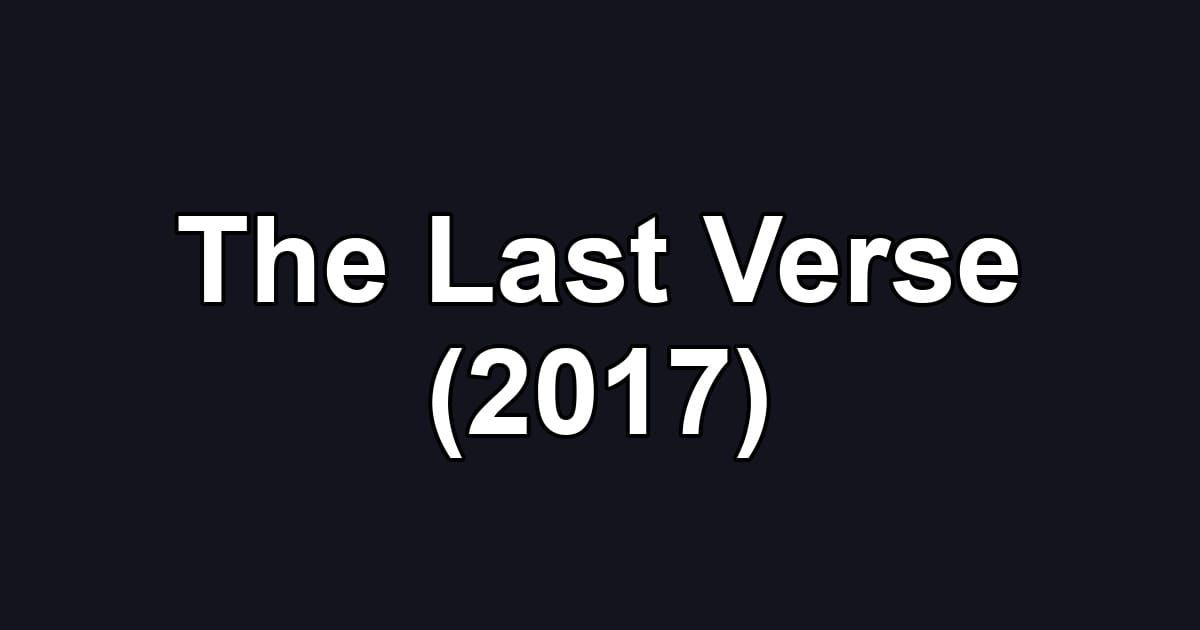The Last Verse (2017)