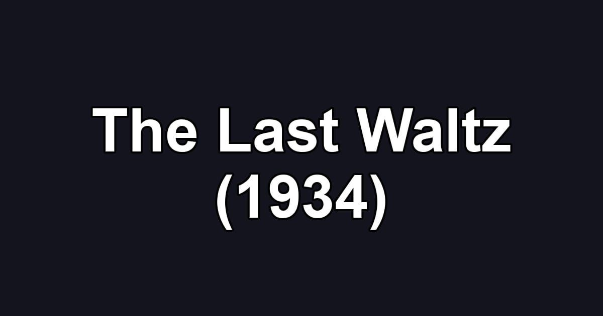 The Last Waltz (1934)