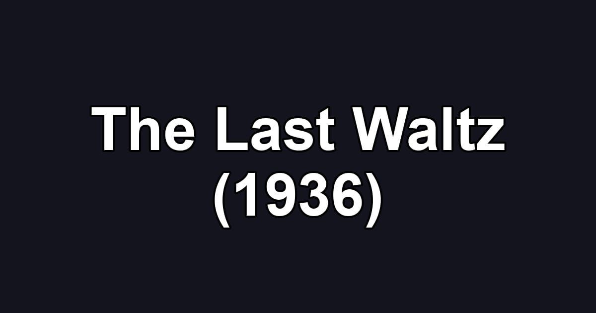 The Last Waltz (1936)