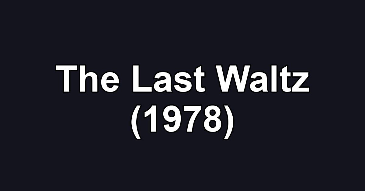 The Last Waltz (1978)