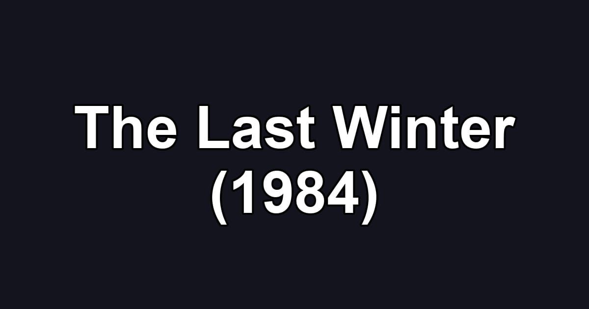The Last Winter (1984)