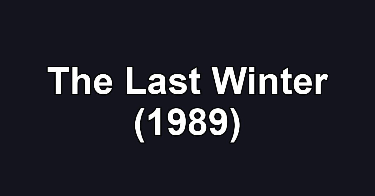 The Last Winter (1989)