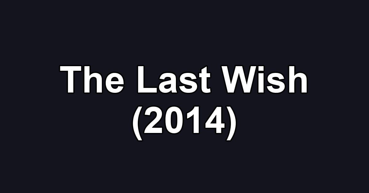 The Last Wish (2014)