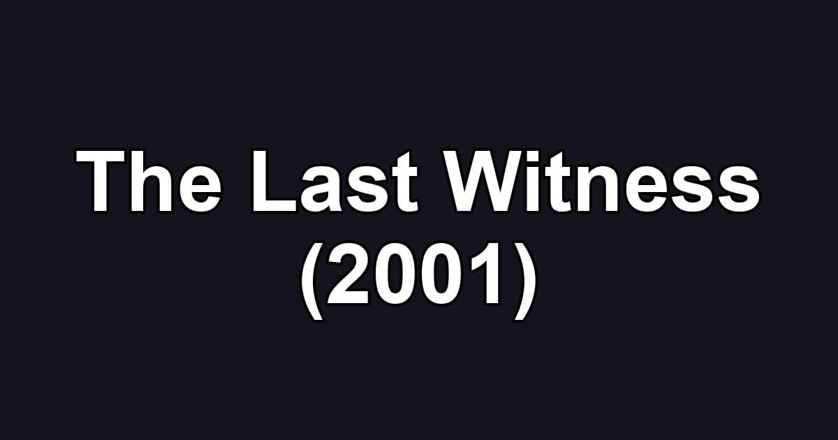 The Last Witness (2001)