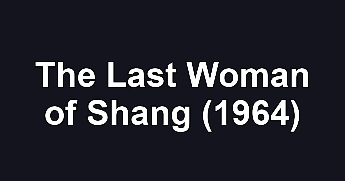 The Last Woman of Shang (1964)