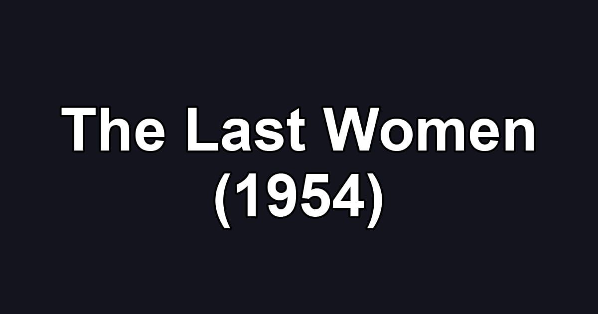 The Last Women (1954)