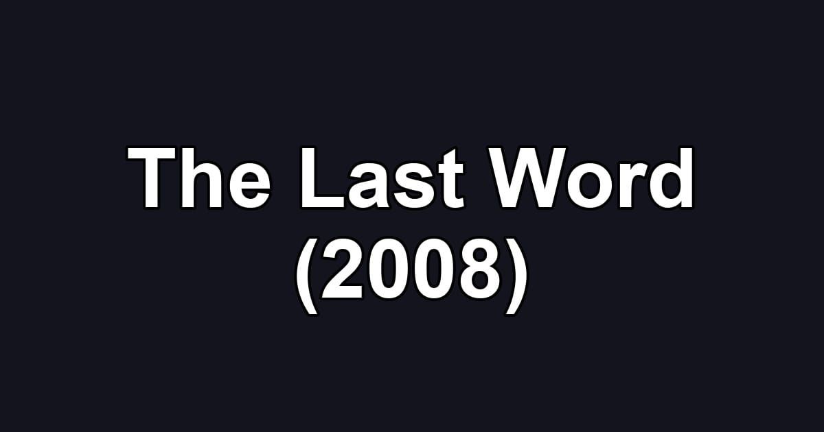 The Last Word (2008)