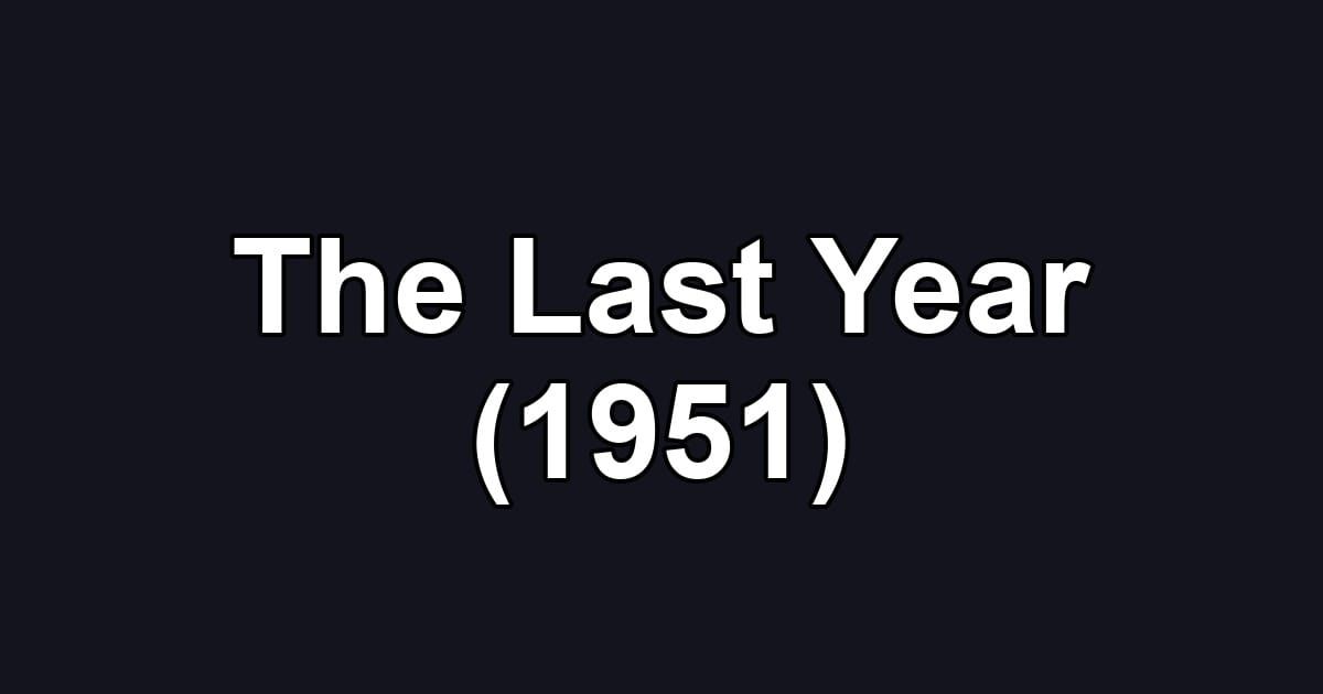 The Last Year (1951)