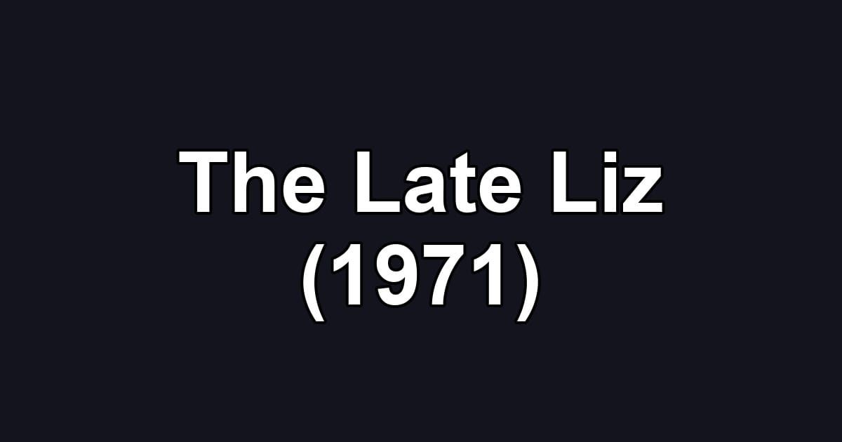 The Late Liz (1971)