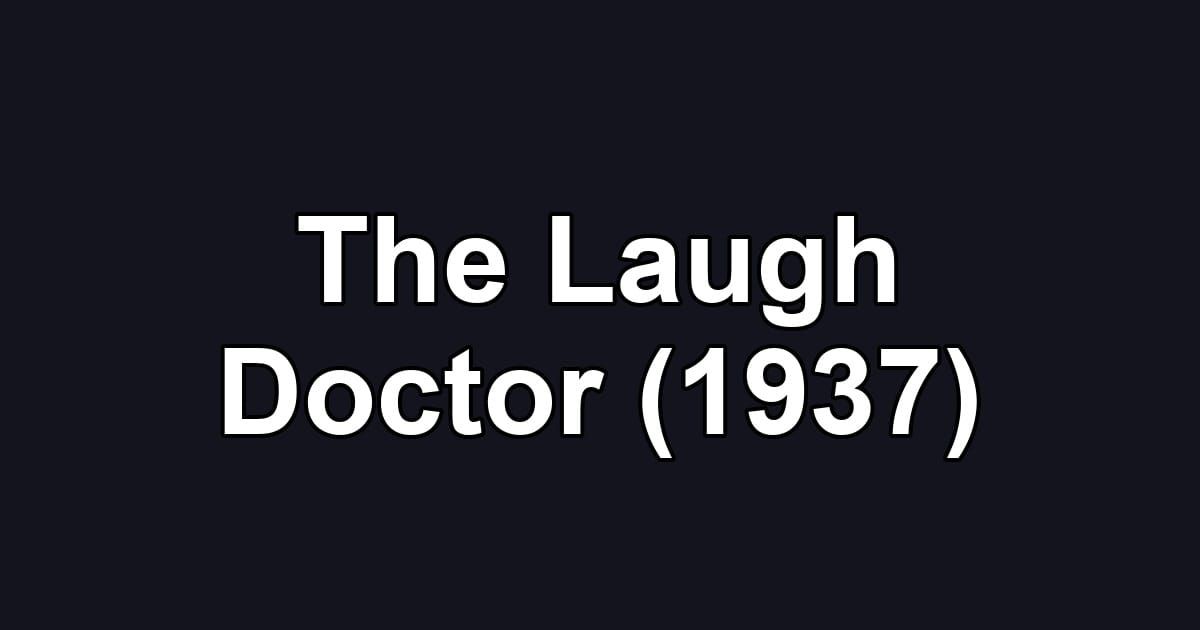 The Laugh Doctor (1937)