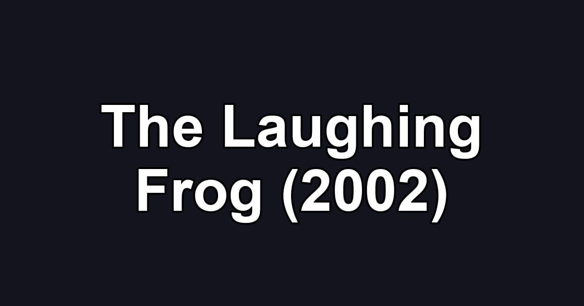 The Laughing Frog (2002)