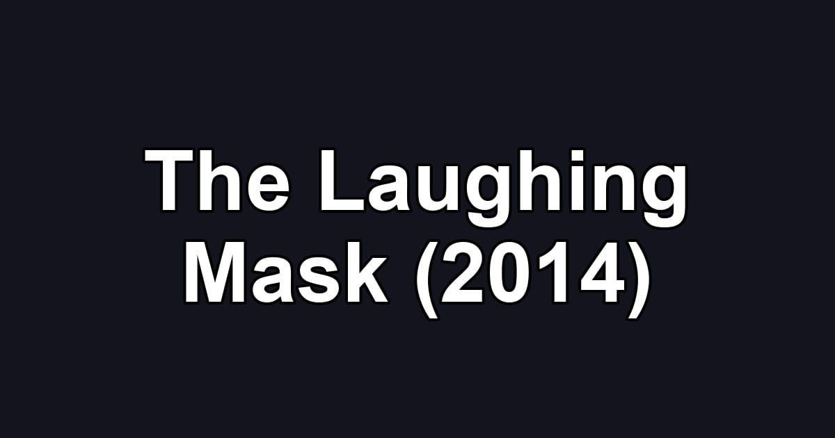 The Laughing Mask (2014)