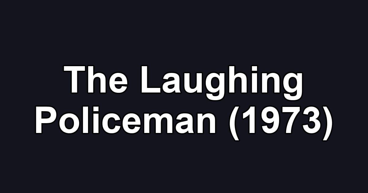 The Laughing Policeman (1973)