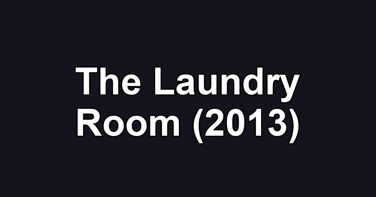 The Laundry Room (2013)