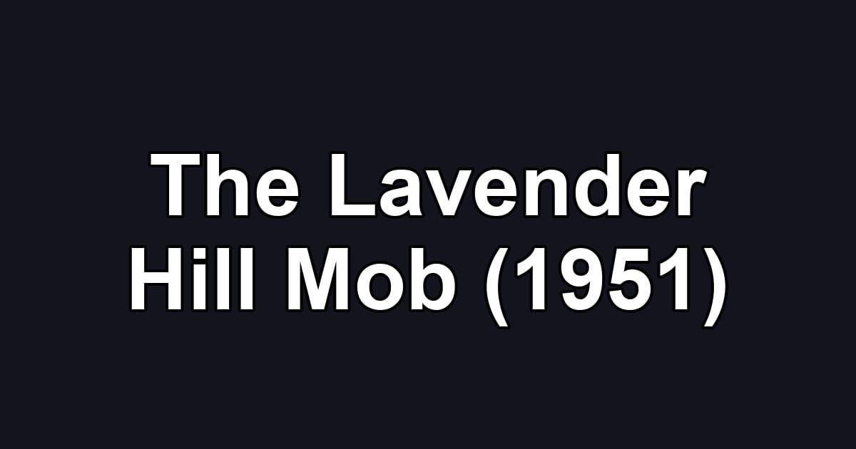 The Lavender Hill Mob (1951)