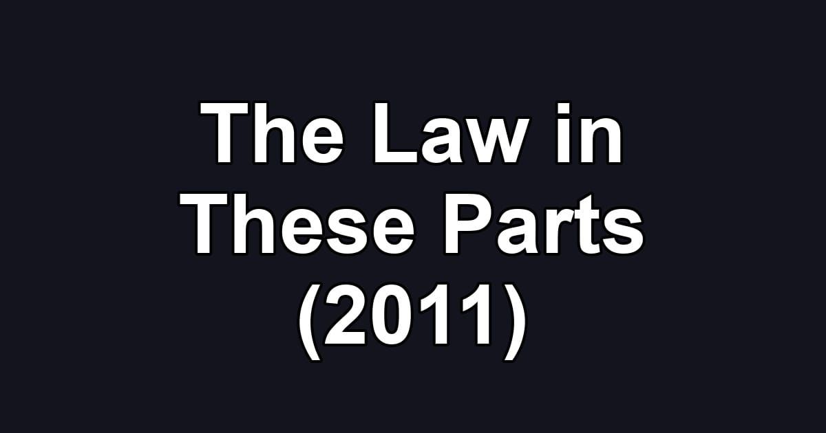 The Law in These Parts (2011)