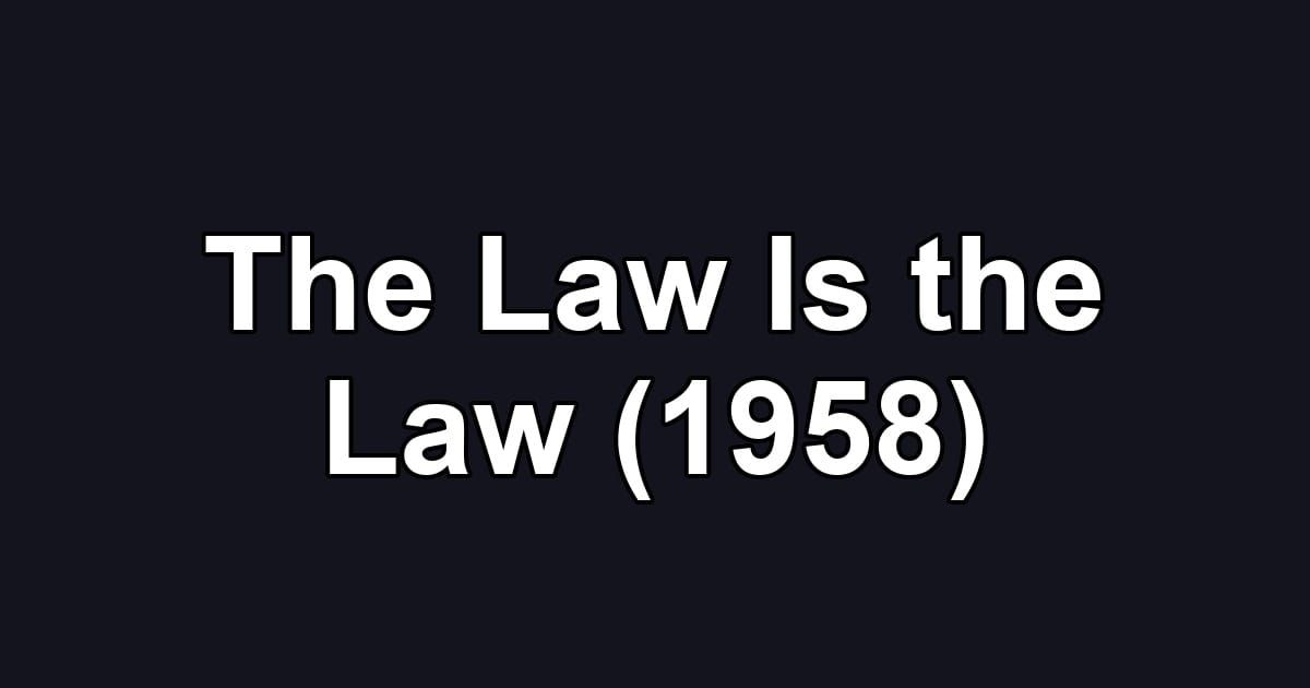 The Law Is the Law (1958)