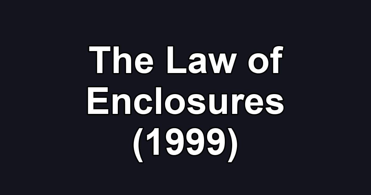 The Law of Enclosures (1999)