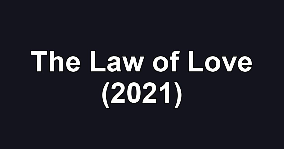 The Law of Love (2021)