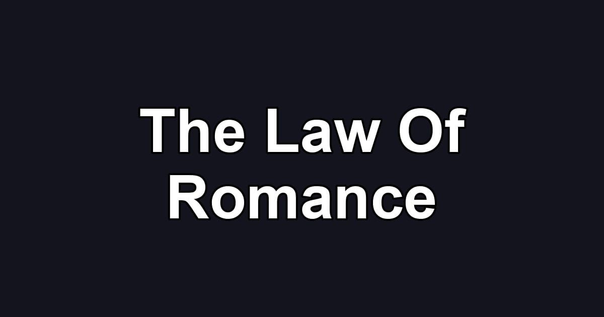 The Law Of Romance