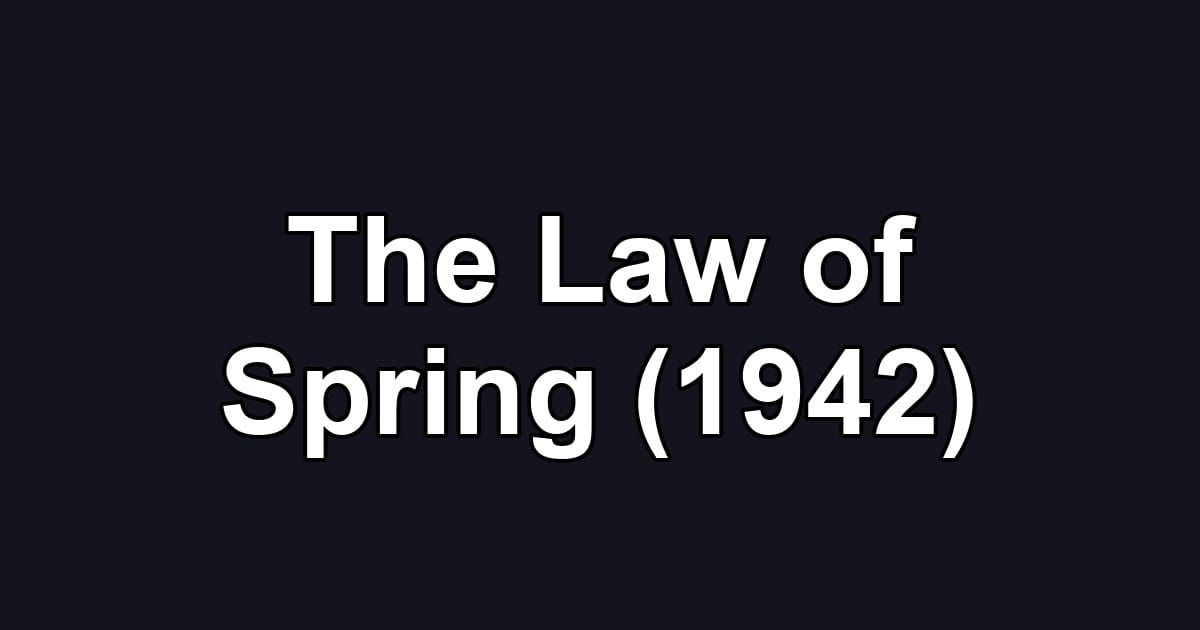 The Law of Spring (1942)