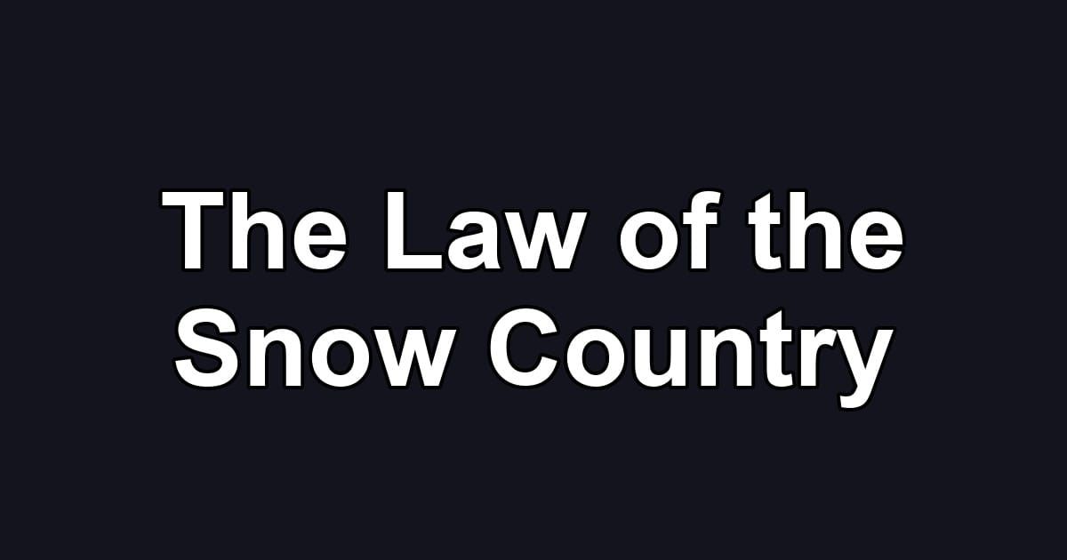 The Law of the Snow Country