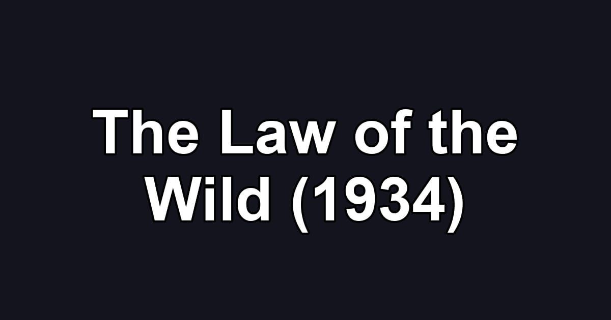 The Law of the Wild (1934)