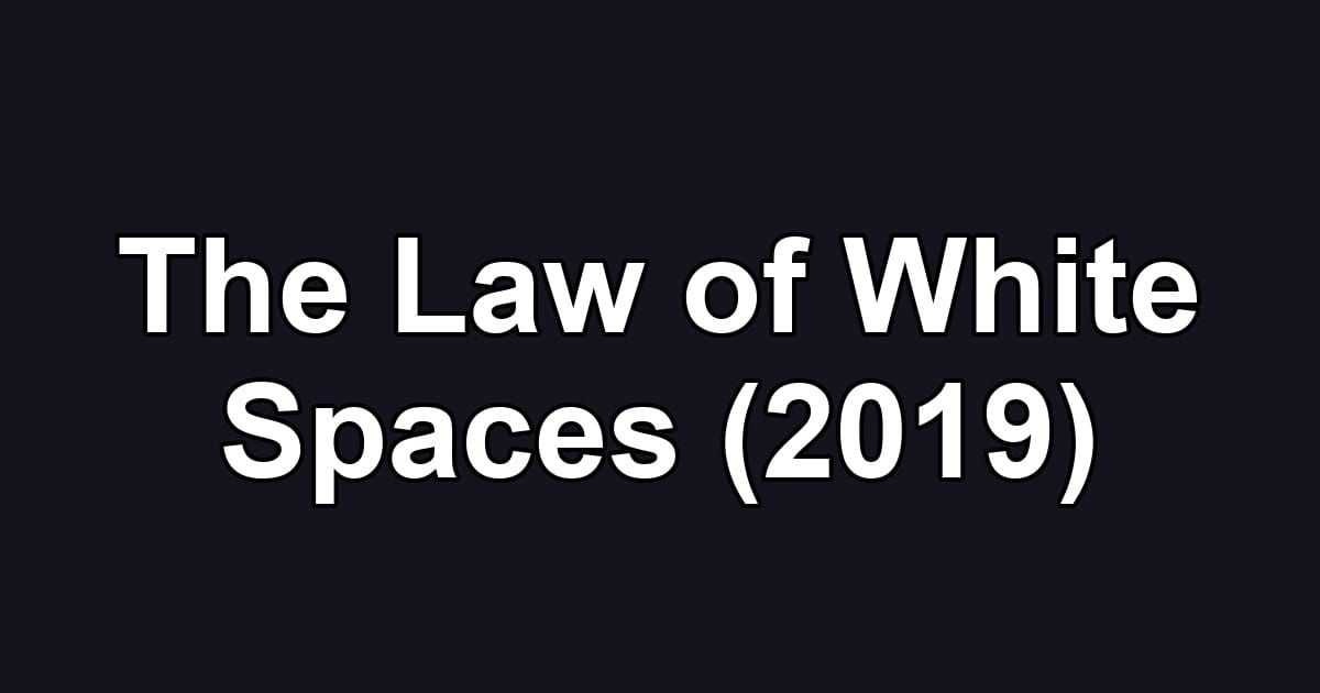 The Law of White Spaces (2019)