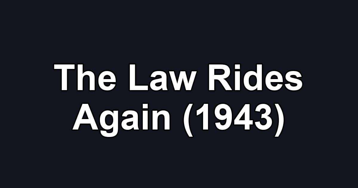 The Law Rides Again (1943)