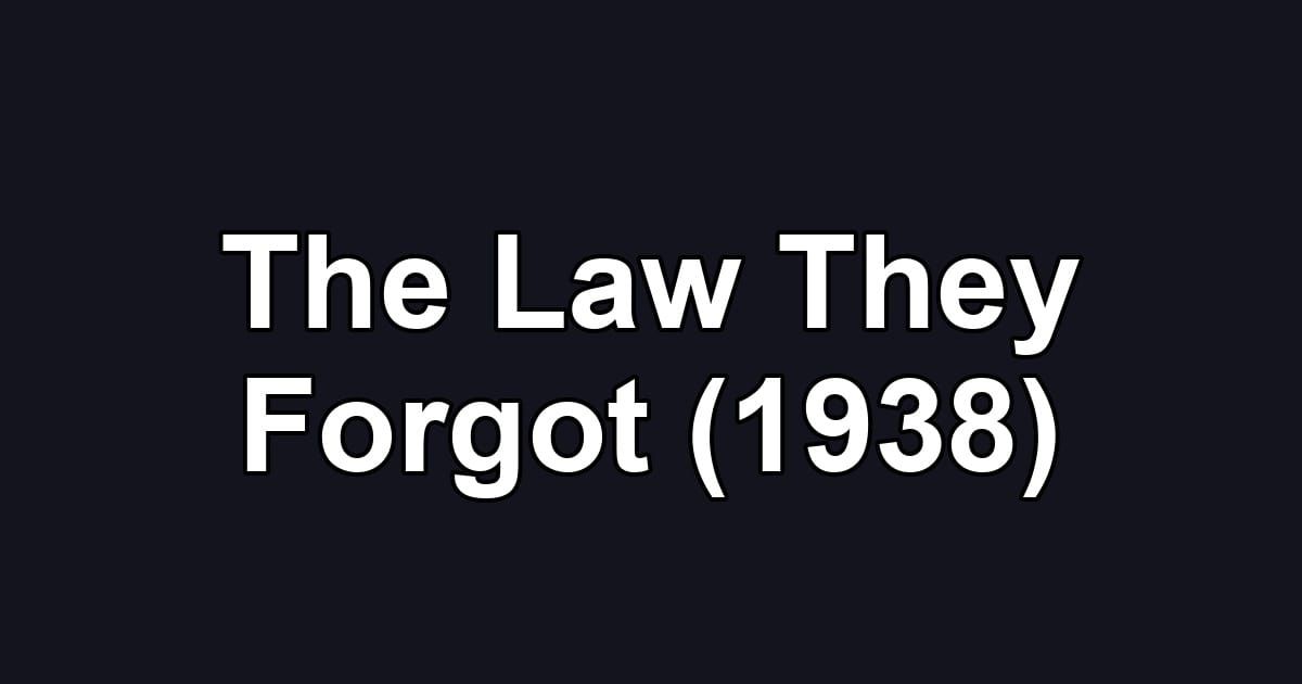 The Law They Forgot (1938)