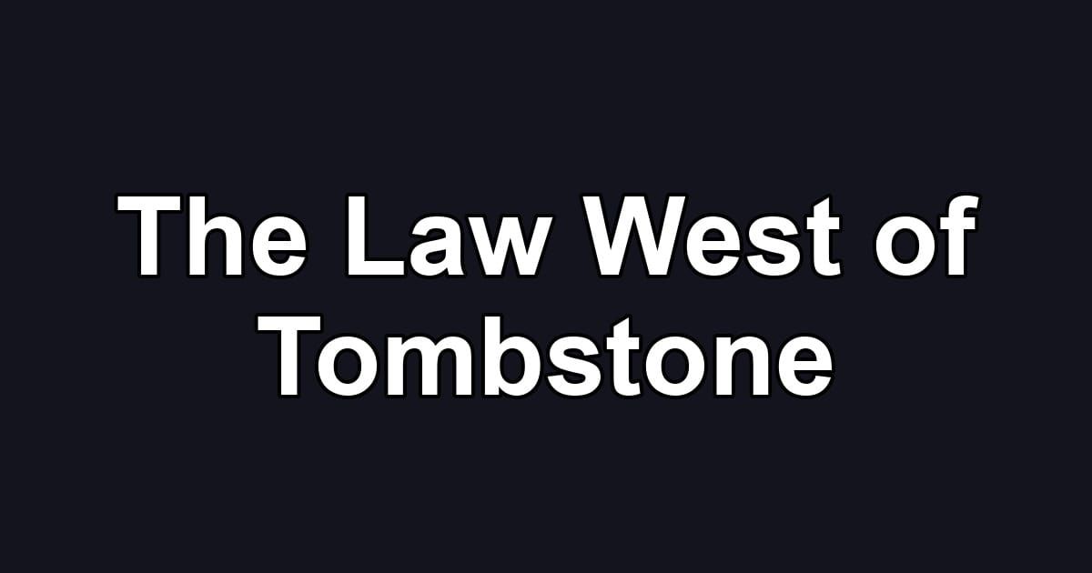 The Law West of Tombstone