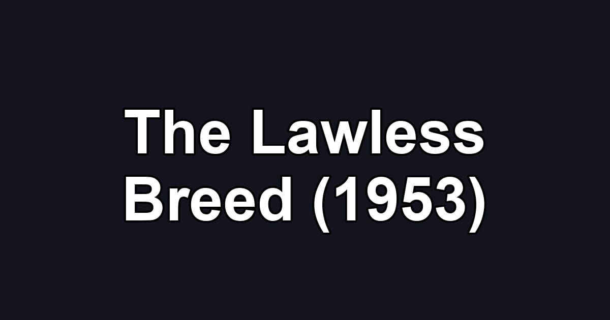 The Lawless Breed (1953)