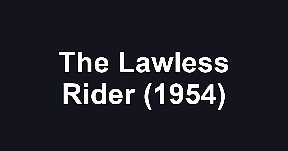 The Lawless Rider (1954)
