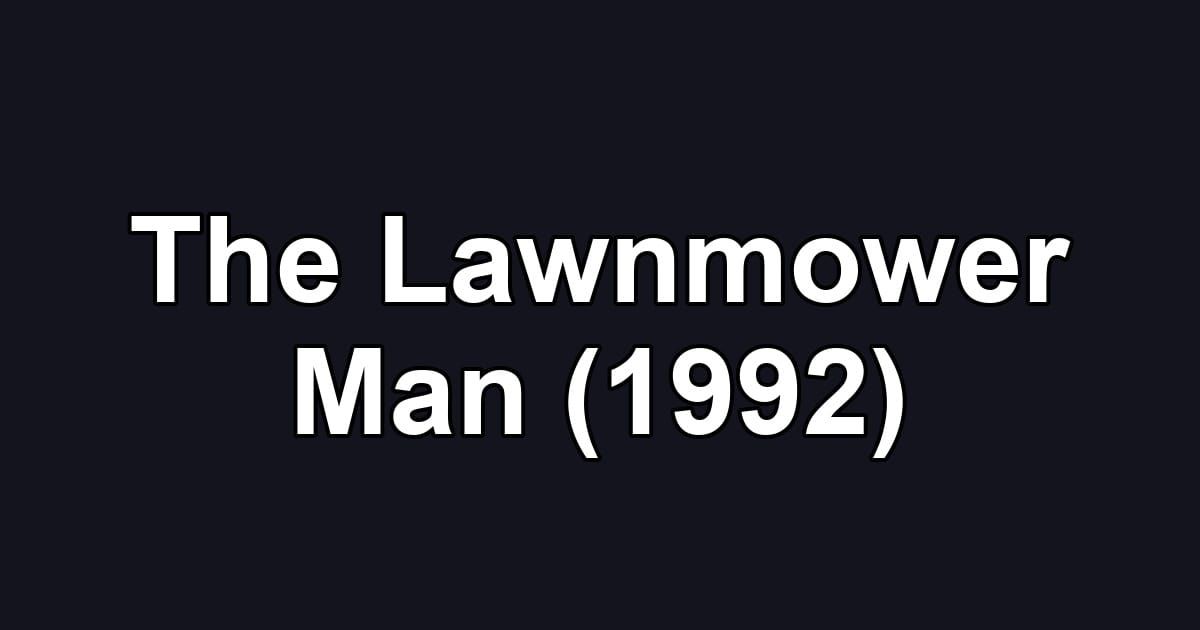 The Lawnmower Man (1992)