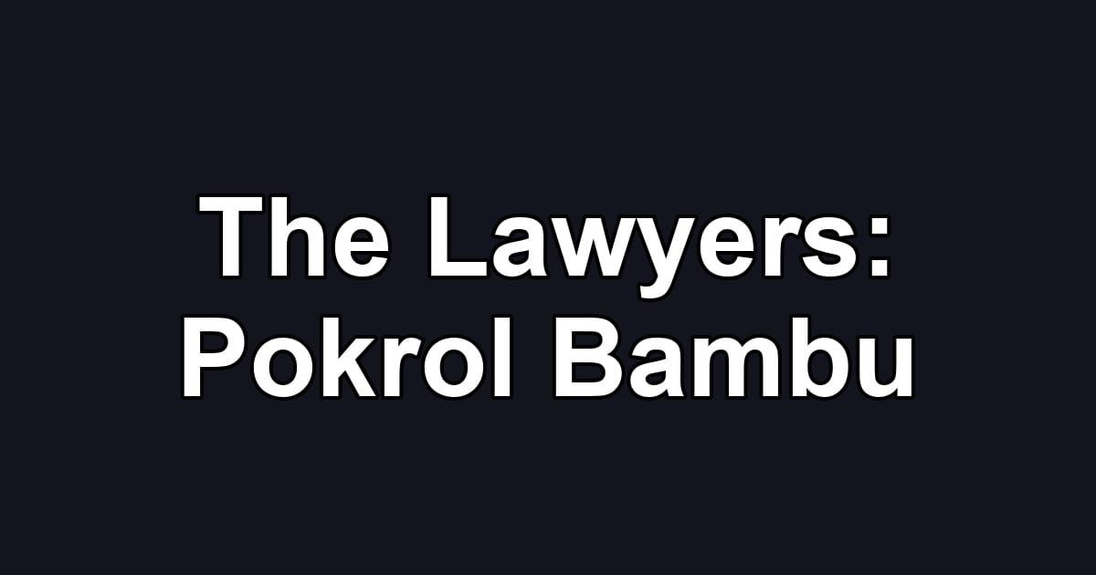 The Lawyers: Pokrol Bambu