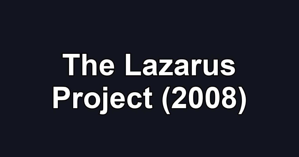 The Lazarus Project (2008)